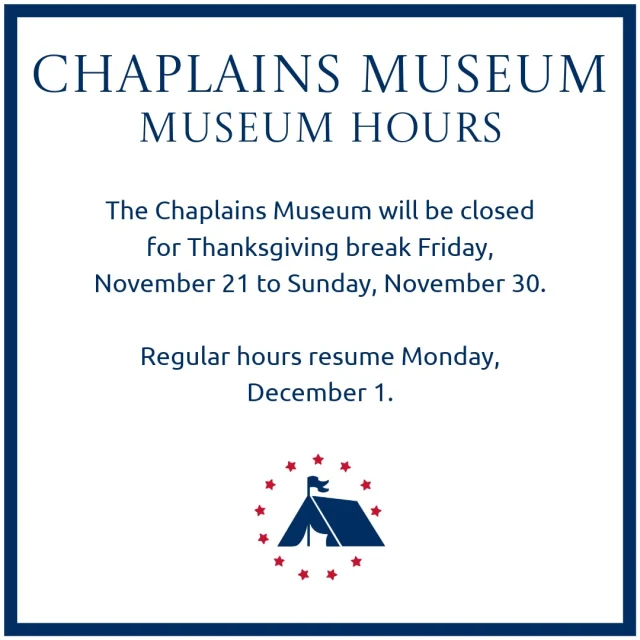 The Chaplains Museum will be closed for Thanksgiving break Friday, November 21 through Sunday, November 30. We will resume regular hours Monday, December 1.

Help the Chaplains Museum expand our collection and add new exhibits! Look for the "Donate" section at the link in our bio. 

#chaplainsmuseum #chaplain #militarychaplain #libertyuniversity
