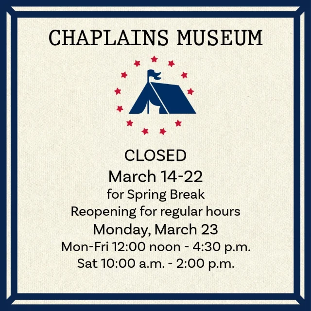 For Spring Break, the Chaplains Museum will be closed Saturday, March 14, through Sunday, March 22. 

Our regular hours resume Monday, March 23:
Monday - Friday 12:00 to 4:30 p.m.
Saturday 10:00 a.m. to 2:00 p.m.

Help the Chaplains Museum expand our collection and add new exhibits! Look for the "Donate" section at the link in our bio. 

#chaplains #militarychaplains #chaplainsmuseum #libertyuniversity